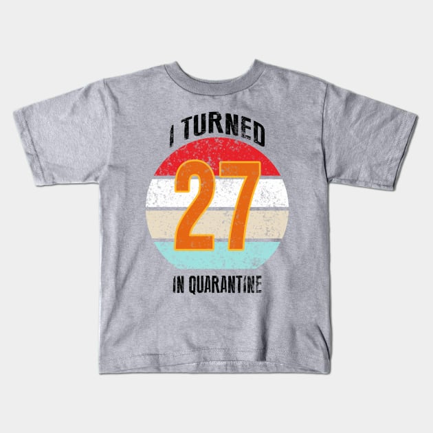 27th birthday in quarantine Kids T-Shirt by GREEN GRAPE